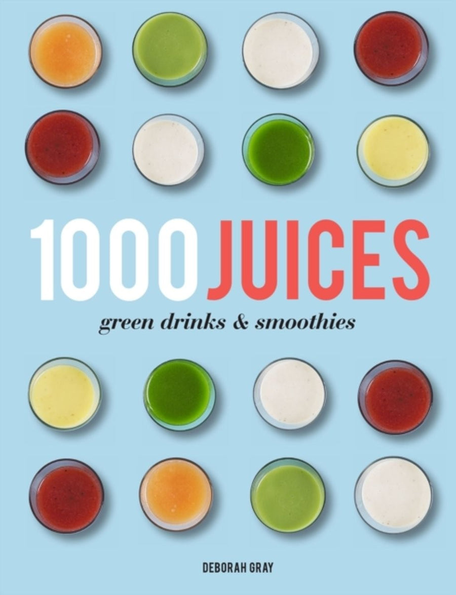 1,000 Juices, Green Drinks and Smoothies