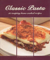 Classic Pasta 50 Tempting Home-Cooked Recipes