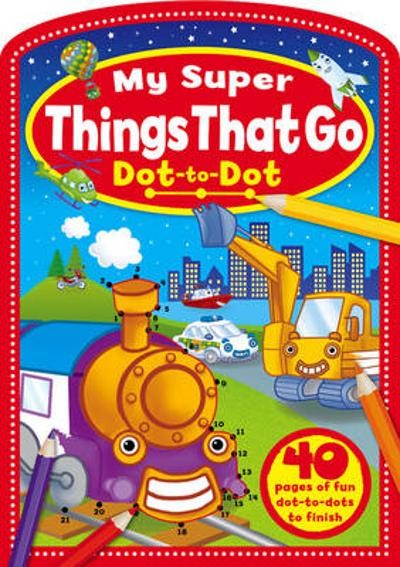 Dot to Dot: My Super Things That Go