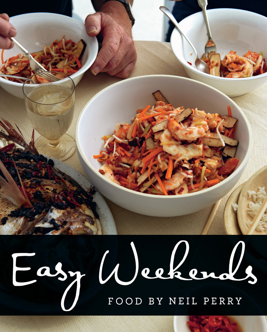 Easy Weekends Food by Neil Perry