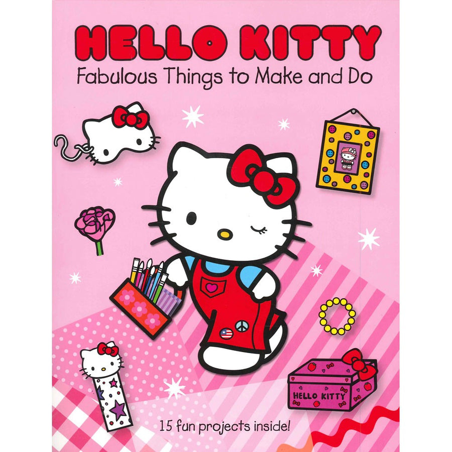 Hello Kitty: Fabulous Things to Make and Do