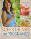Super Drinks For Pregnancy by Fiona Wilcock