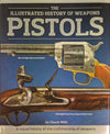 The Illustrated History of Weapons: Pistols